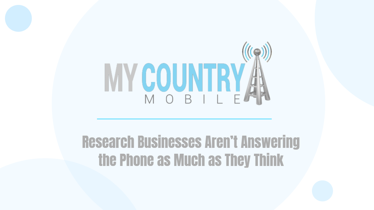 You are currently viewing Research Businesses Aren’t Answering the Phone