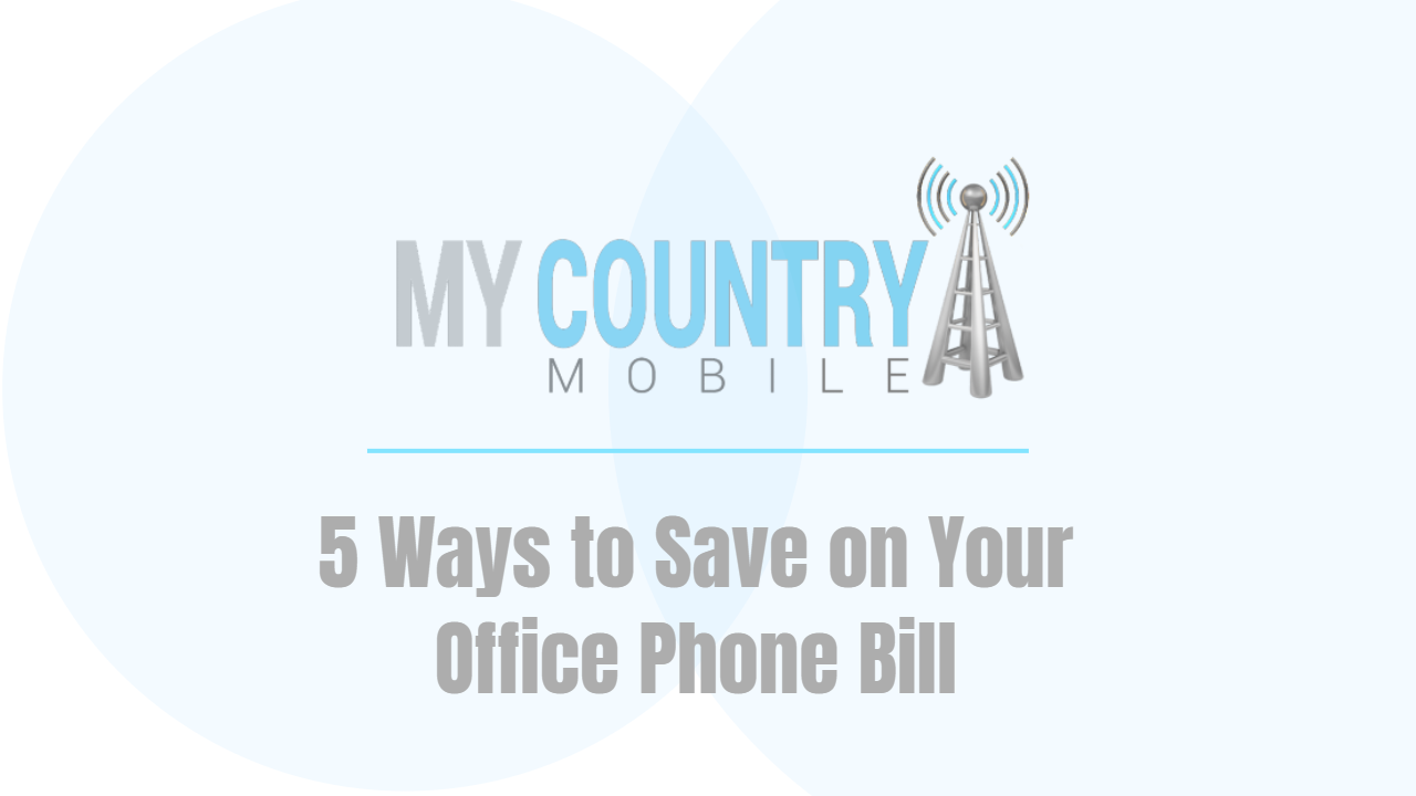 You are currently viewing 5 Ways to Save on Your Office Phone Bill