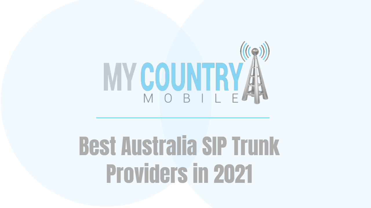 You are currently viewing Best Australia SIP Trunk Providers in 2021