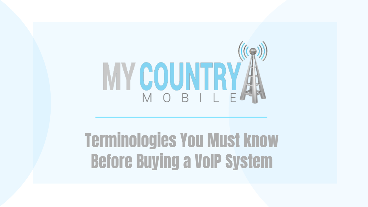 You are currently viewing Terminologies You Must know Before Buying a VoIP System