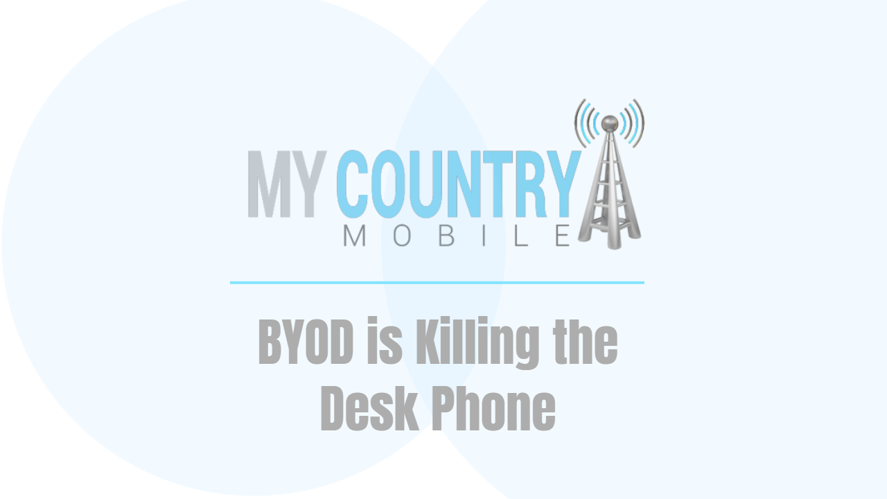 You are currently viewing BYOD is Killing the Desk Phone