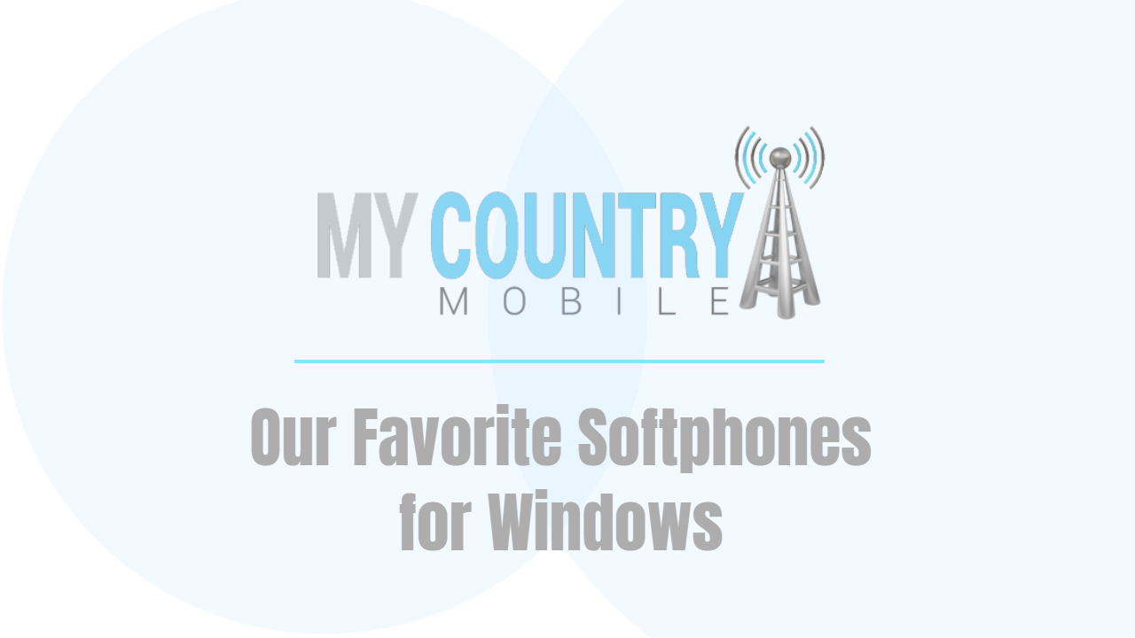 You are currently viewing Our Favorite Softphones for Windows