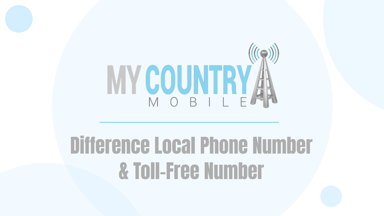 You are currently viewing Difference Local Phone Number & Toll-Free Number