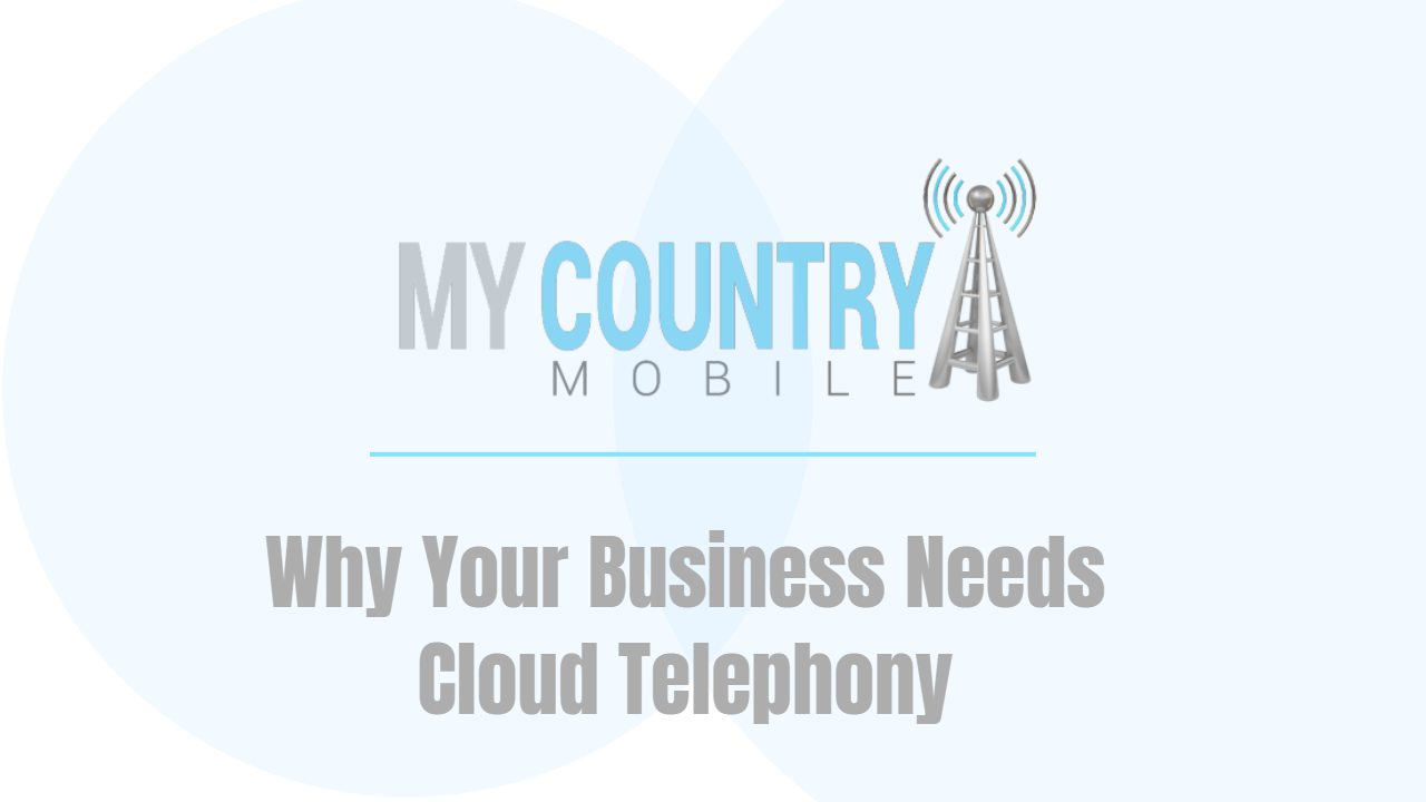 You are currently viewing Why Your Business Needs Cloud Telephony