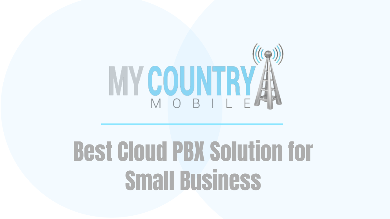 You are currently viewing Best Cloud PBX Solution for Small Business
