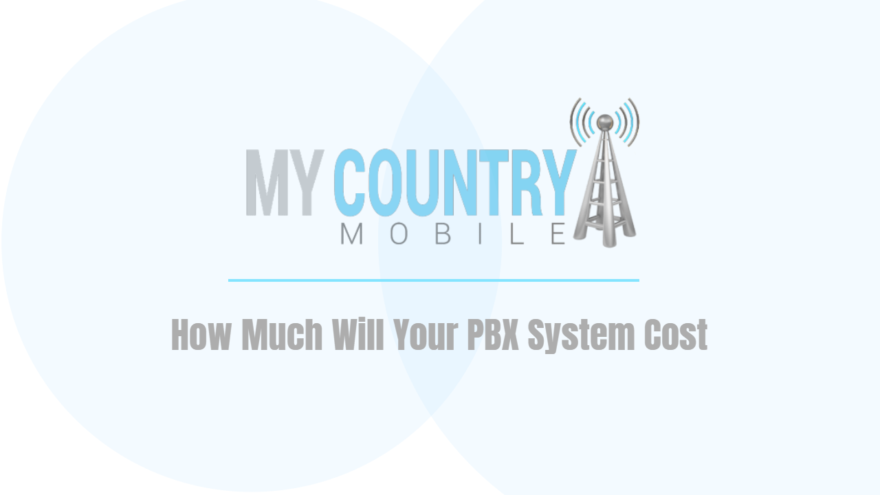 You are currently viewing How Much Will Your PBX System Cost