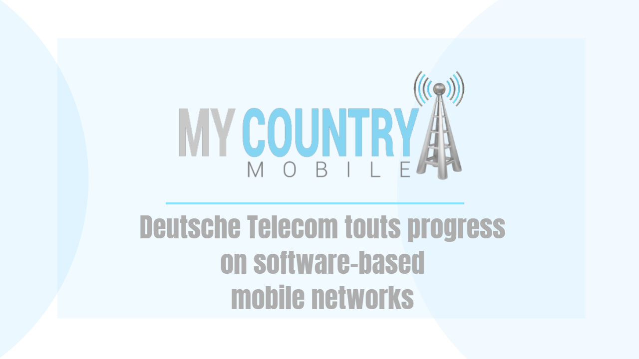 You are currently viewing Deutsche Telecom touts progress on software