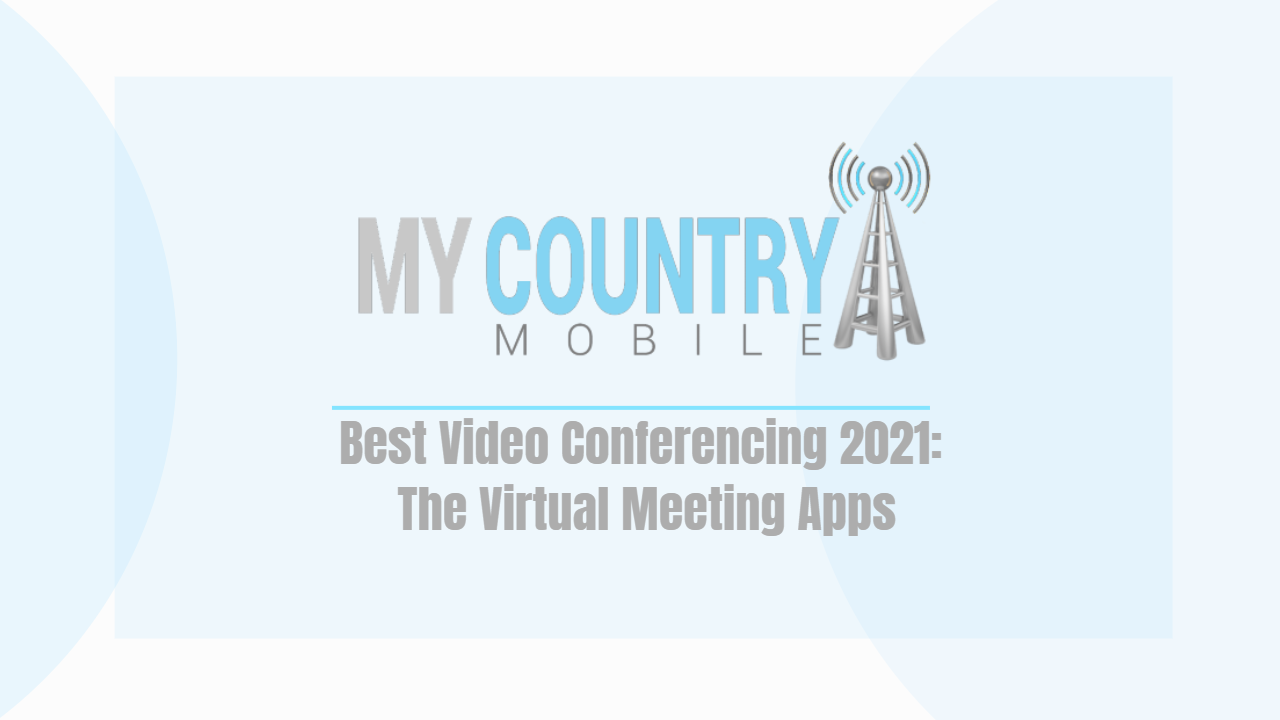 You are currently viewing Best Video Conferencing 2021: Virtual Meeting Apps