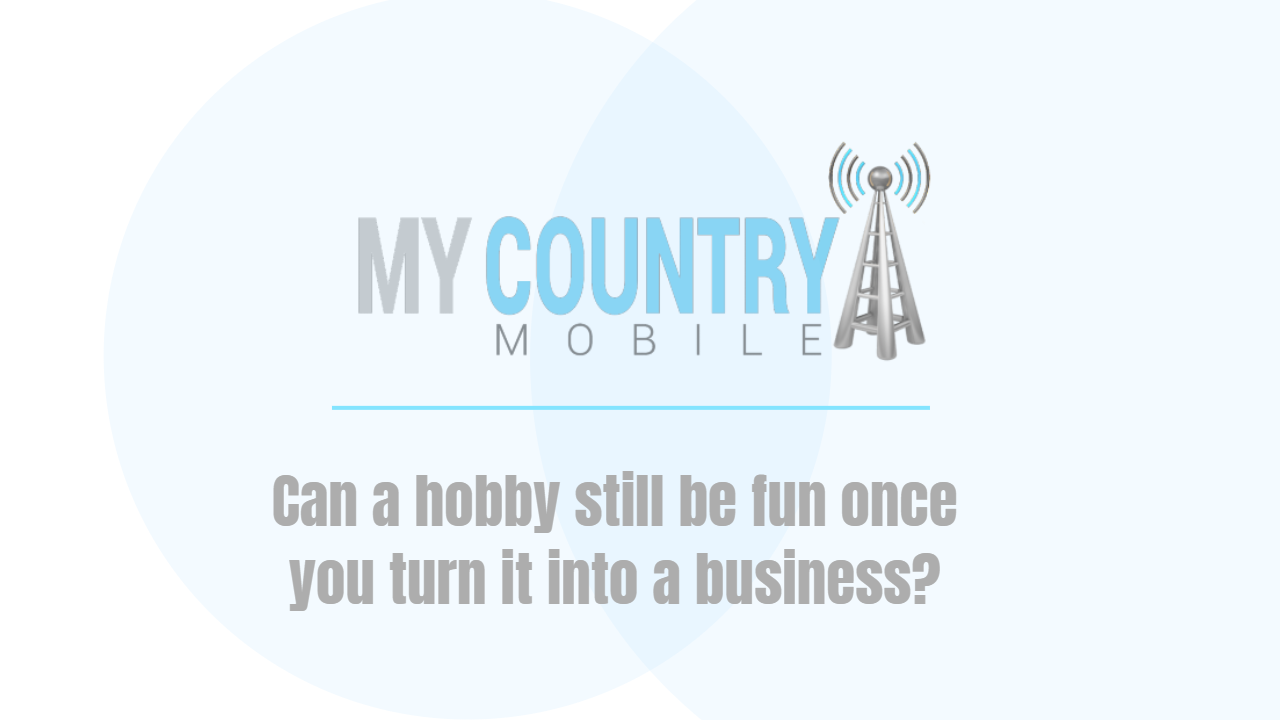 You are currently viewing Can a hobby still be fun once you turn it into a business?