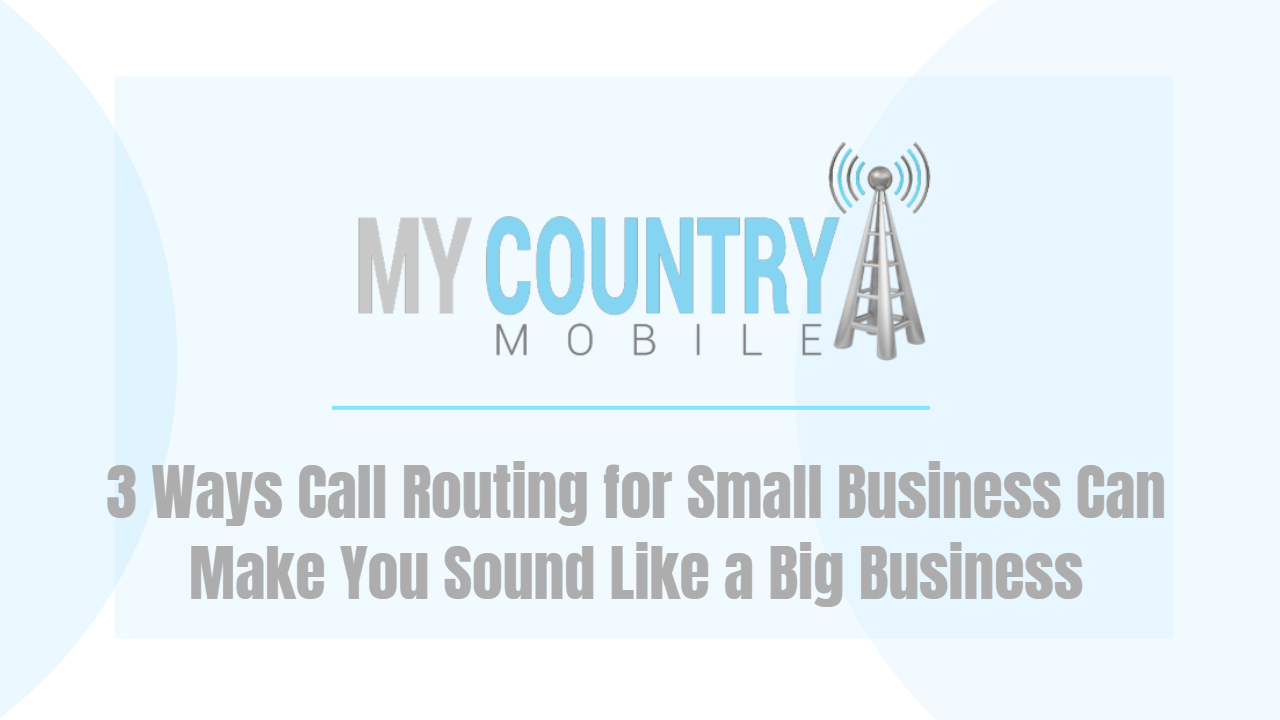 You are currently viewing 3 Ways Call Routing for Small Business