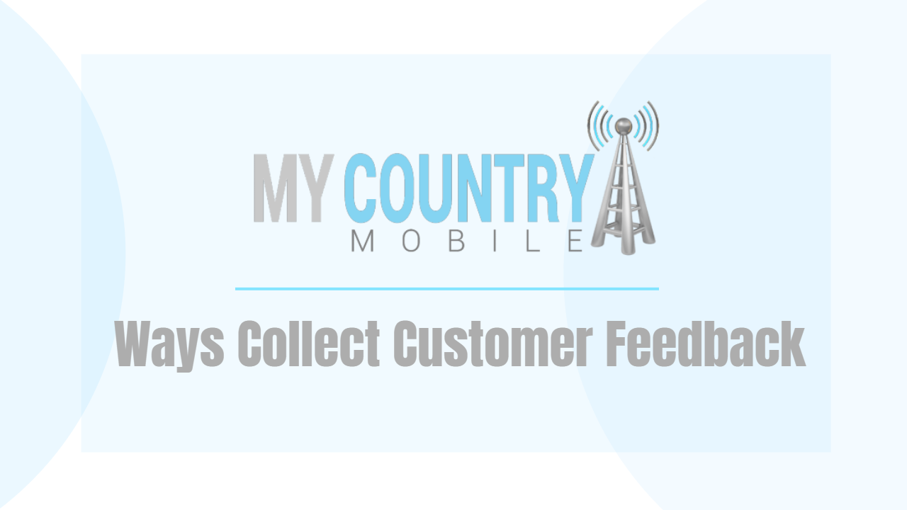 You are currently viewing Ways Collect Customer Feedback