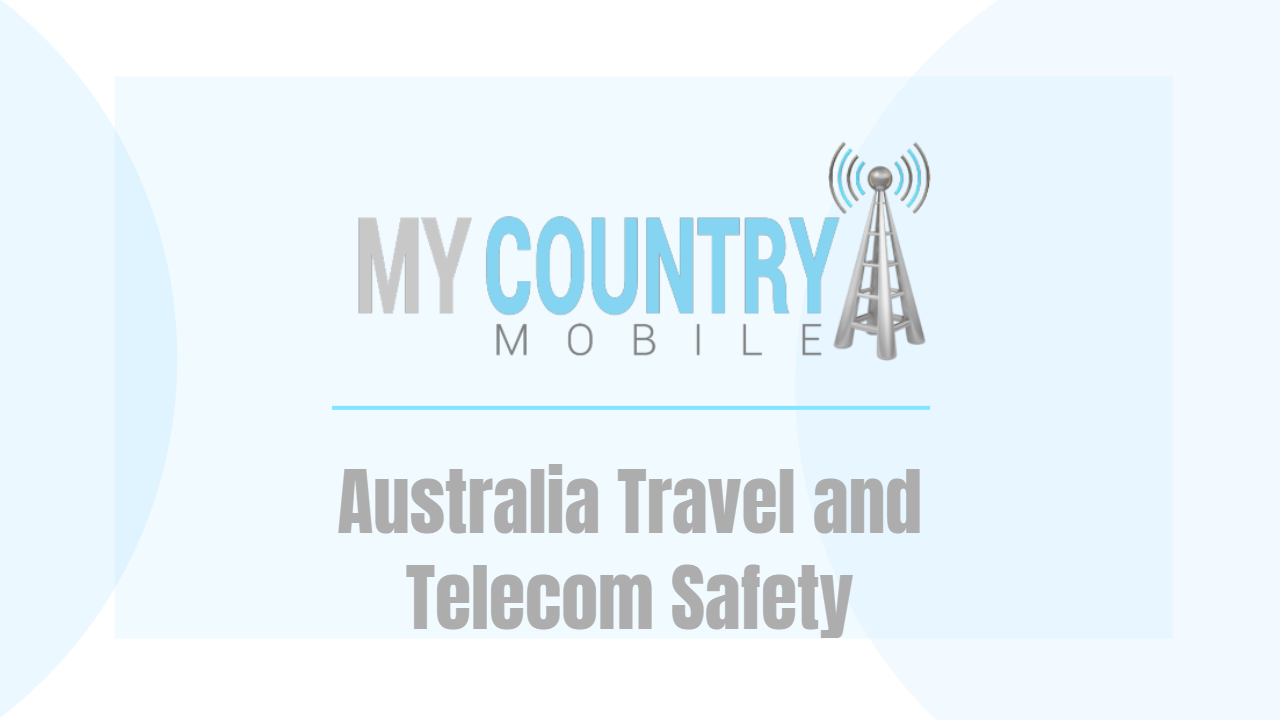 You are currently viewing Australia Travel and Telecom Safety