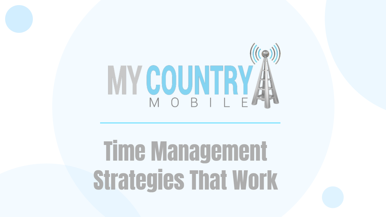 You are currently viewing Time Management Strategies That Work