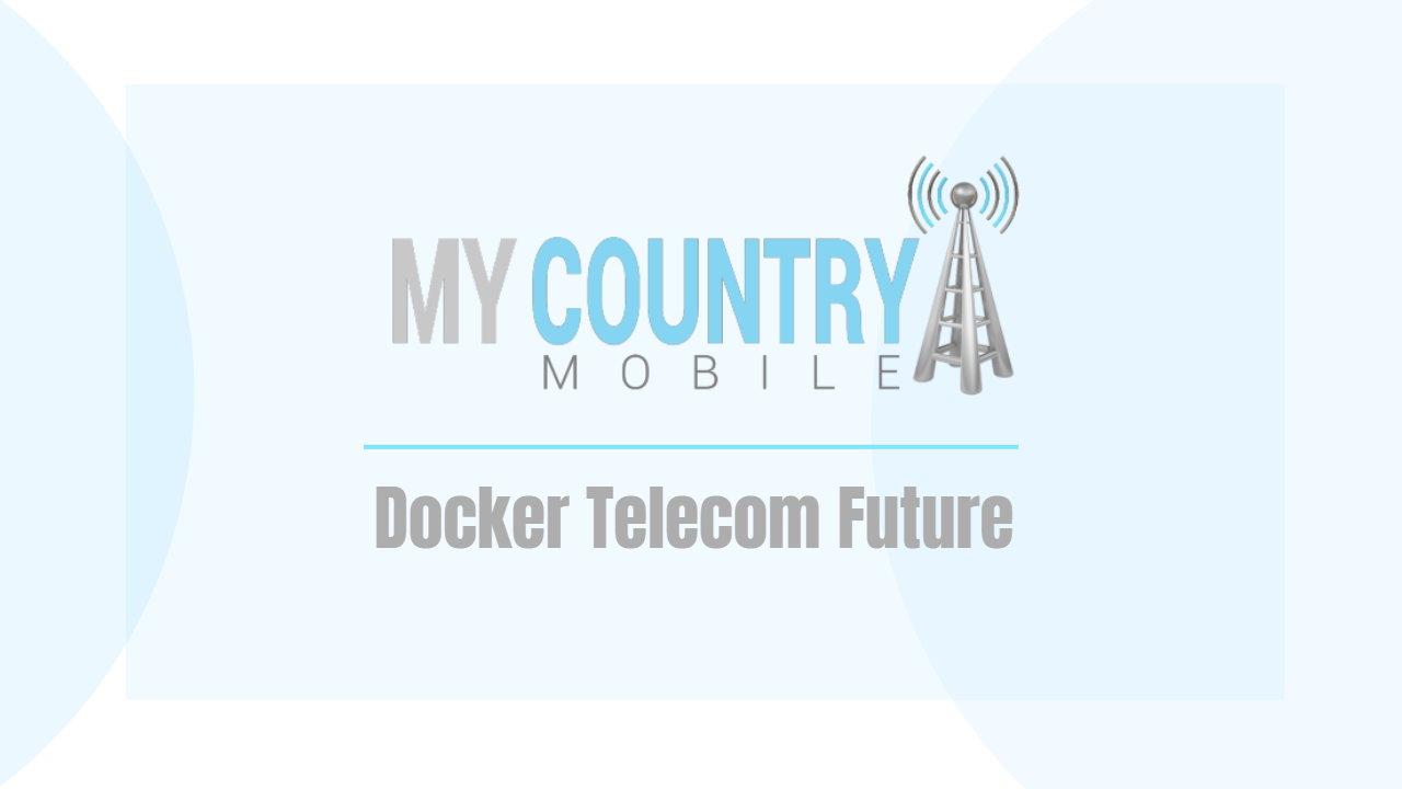 You are currently viewing Docker Telecom Future