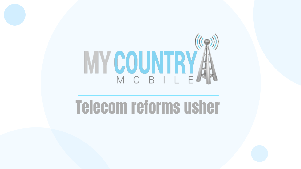You are currently viewing Telecom reforms usher