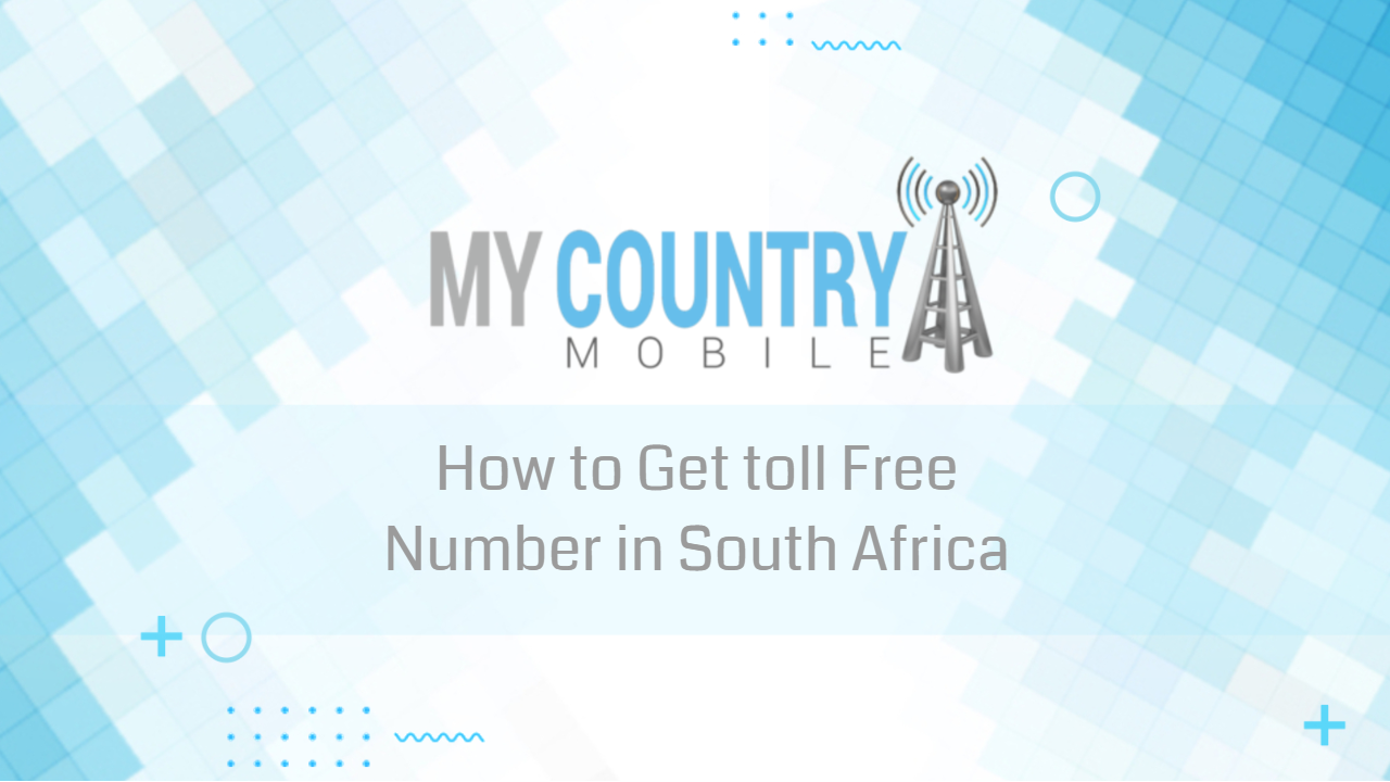You are currently viewing How to Get toll Free Number in South Africa
