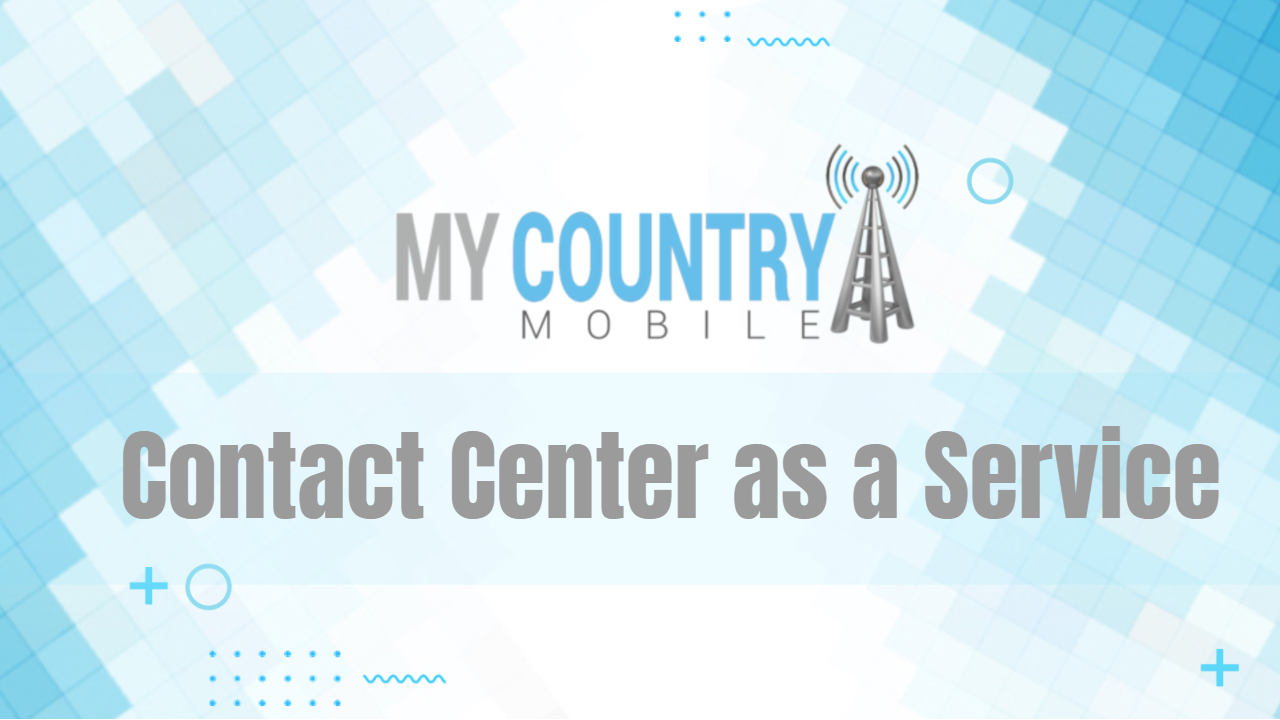 You are currently viewing Contact Center as a Service