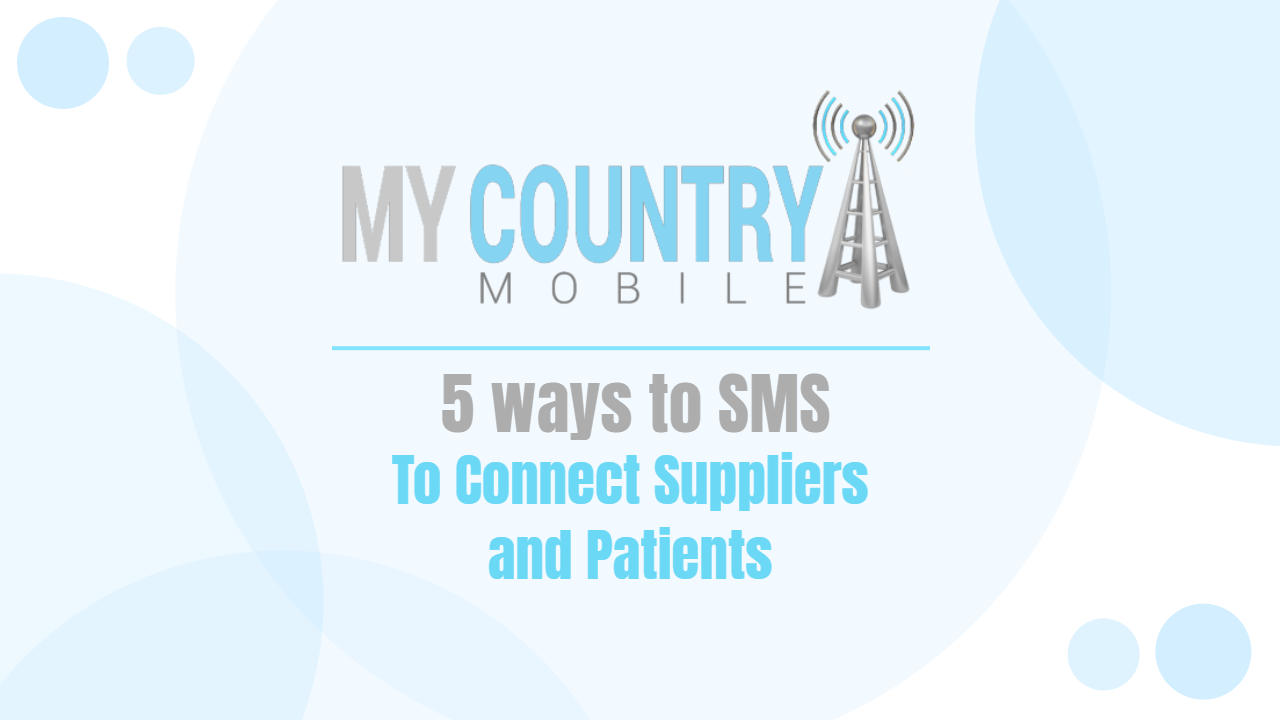 You are currently viewing 5 ways to SMS to connect suppliers and patients