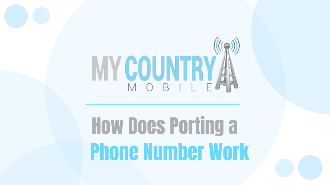 You are currently viewing How Does Porting a Phone Number Work