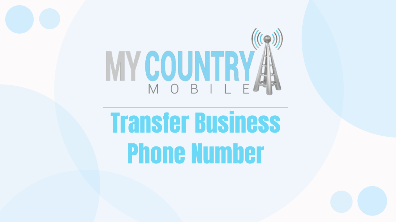 You are currently viewing Transfer Business Phone Number
