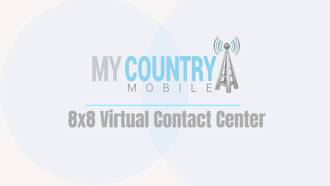 You are currently viewing 8×8 Virtual Contact Center
