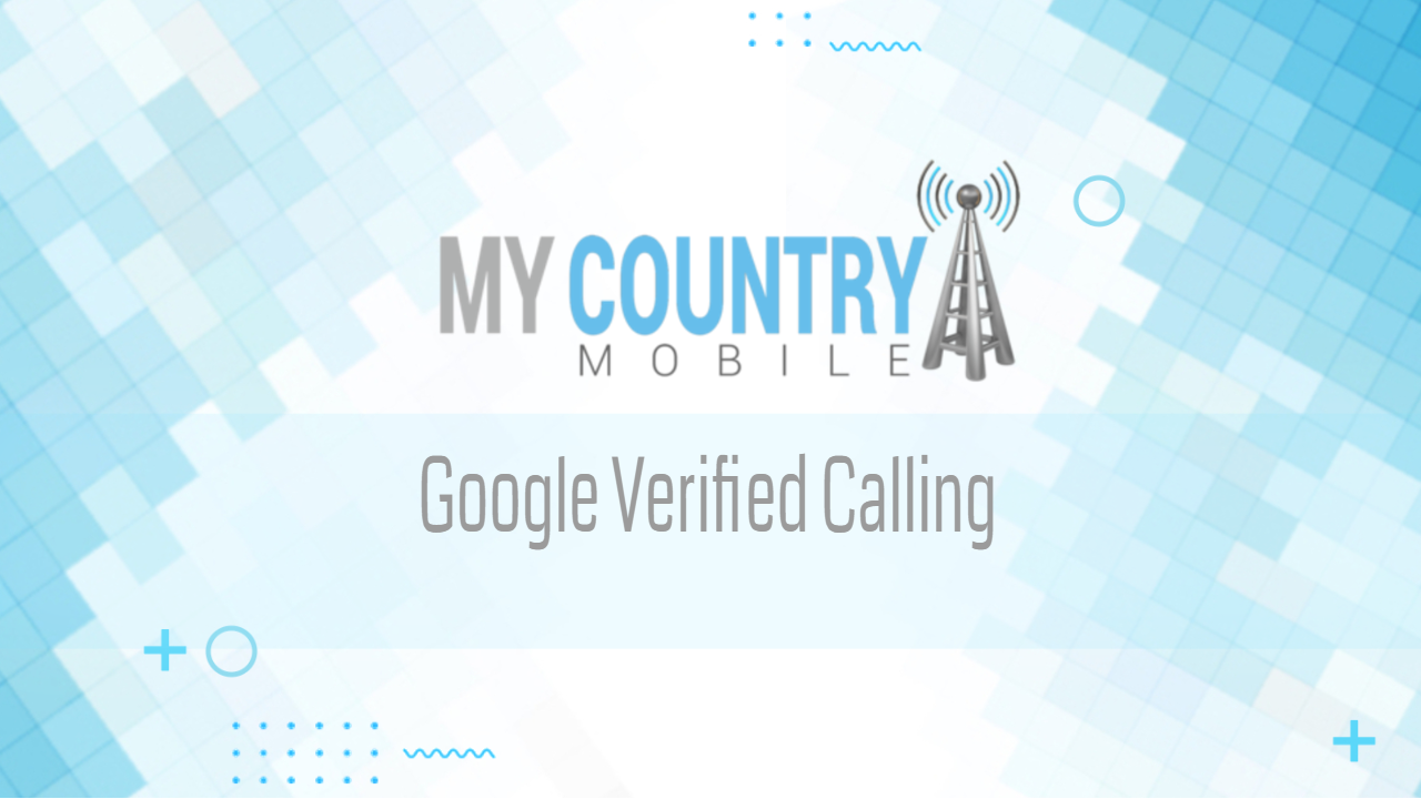 You are currently viewing Google Verified Calling