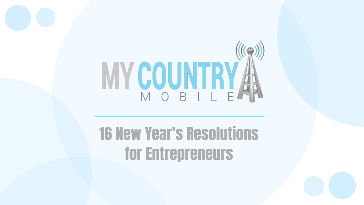 You are currently viewing 16 New Year’s Resolutions for Entrepreneurs
