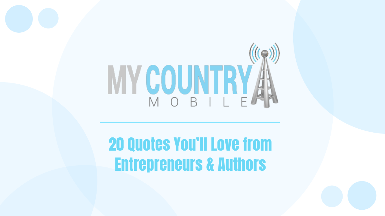 You are currently viewing 20 Quotes You’ll Love from Entrepreneurs & Authors