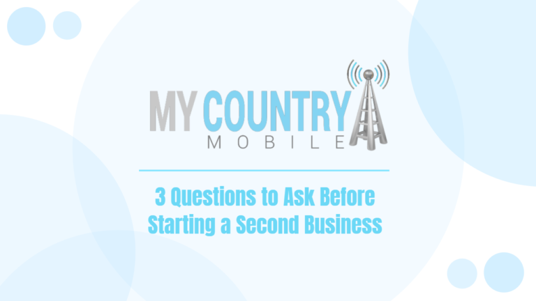 3 Questions to Ask Before Starting- My Country Mobile