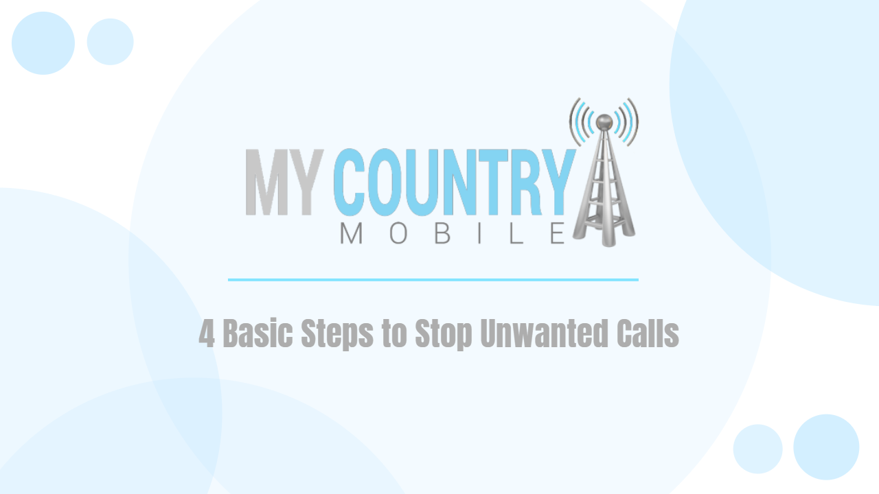 You are currently viewing 4 Basic Steps to Stop Unwanted Calls