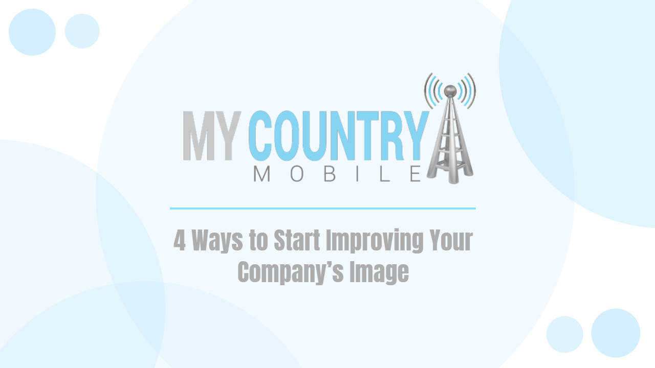 You are currently viewing 4 Ways to Start Improving Your Company’s Image