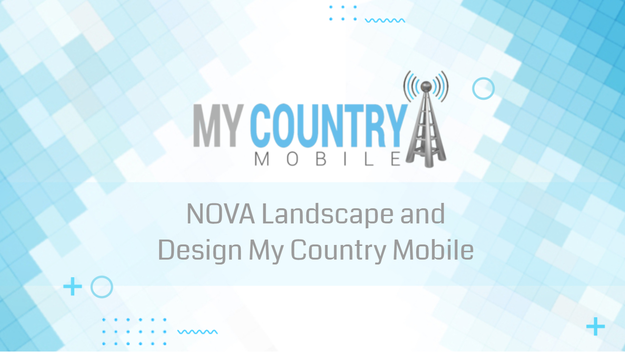 You are currently viewing NOVA Landscape and Design My Country Mobile