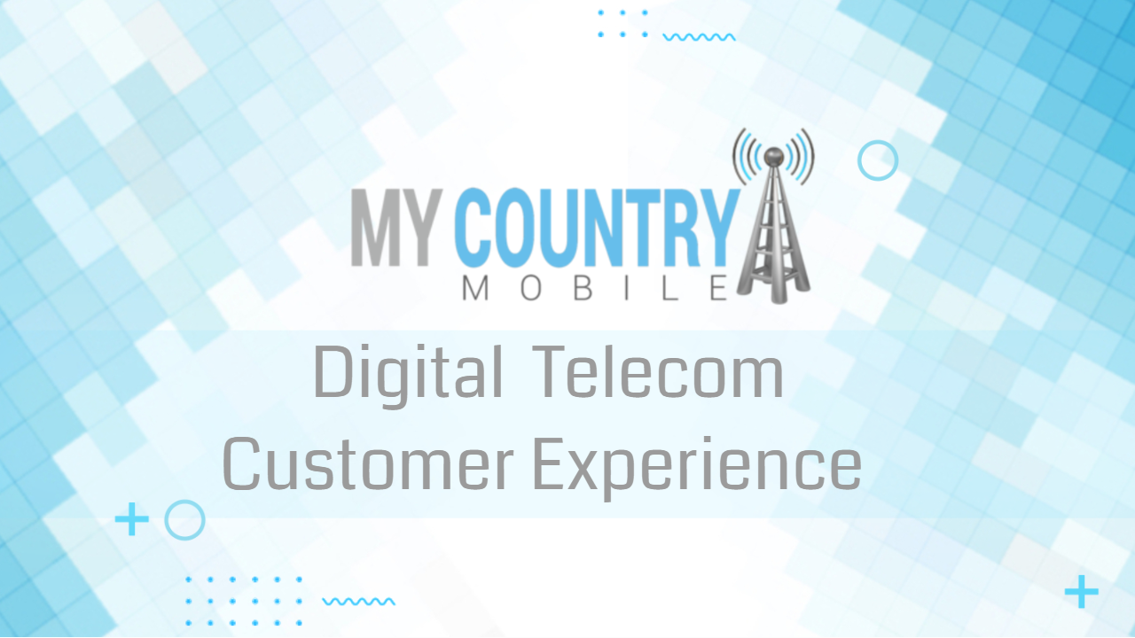 You are currently viewing Digital  Telecom Customer Experience