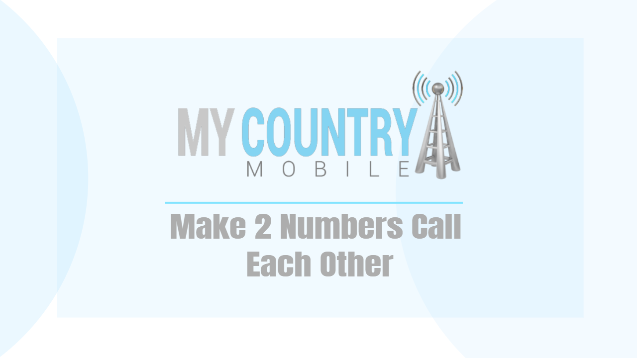 You are currently viewing Make 2 Numbers Call Each Other