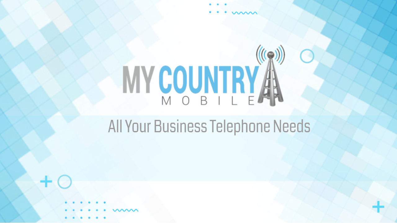 You are currently viewing All Your Business Telephone Needs