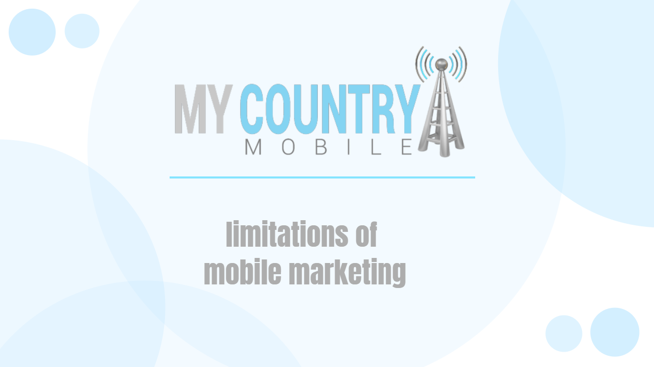 You are currently viewing limitations of mobile marketing