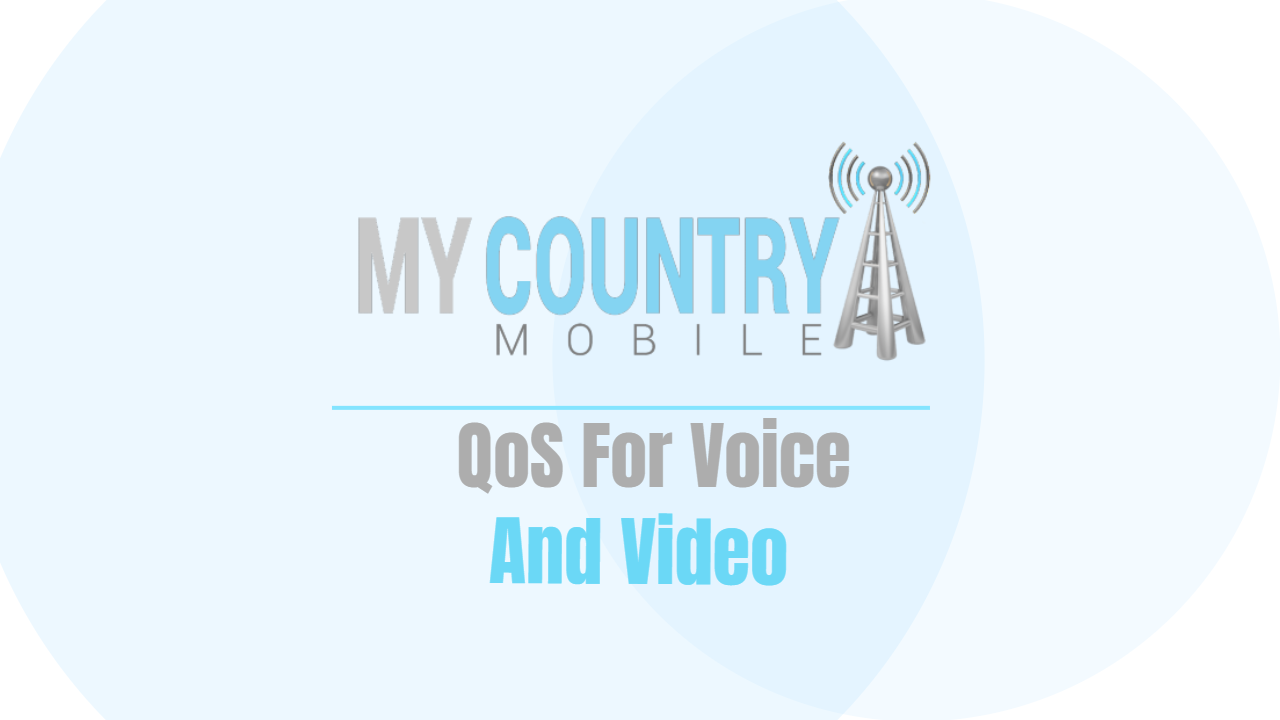 You are currently viewing QoS For Voice and Video