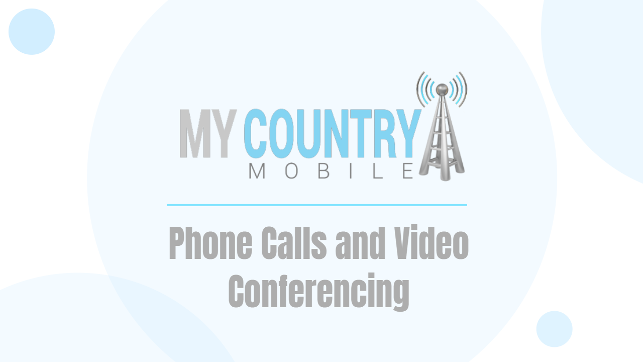 You are currently viewing Phone Calls and Video Conferencing