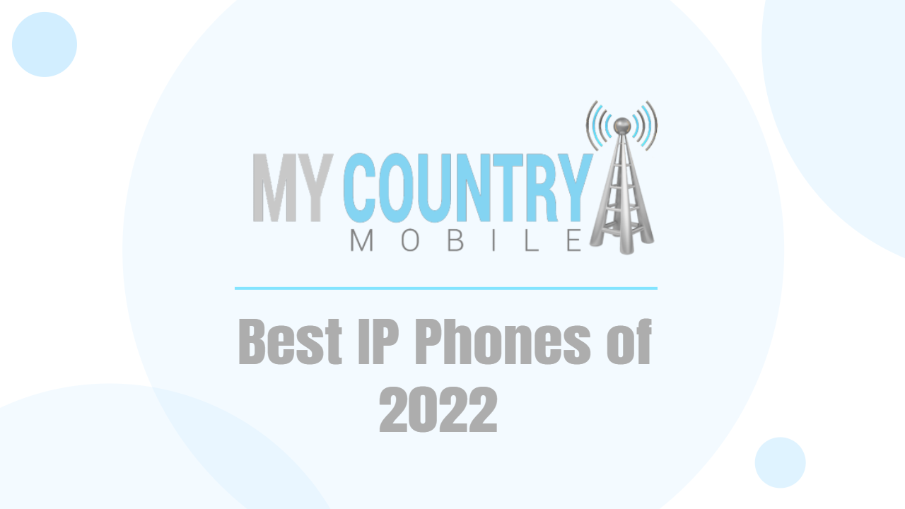 You are currently viewing Best IP Phones of 2022