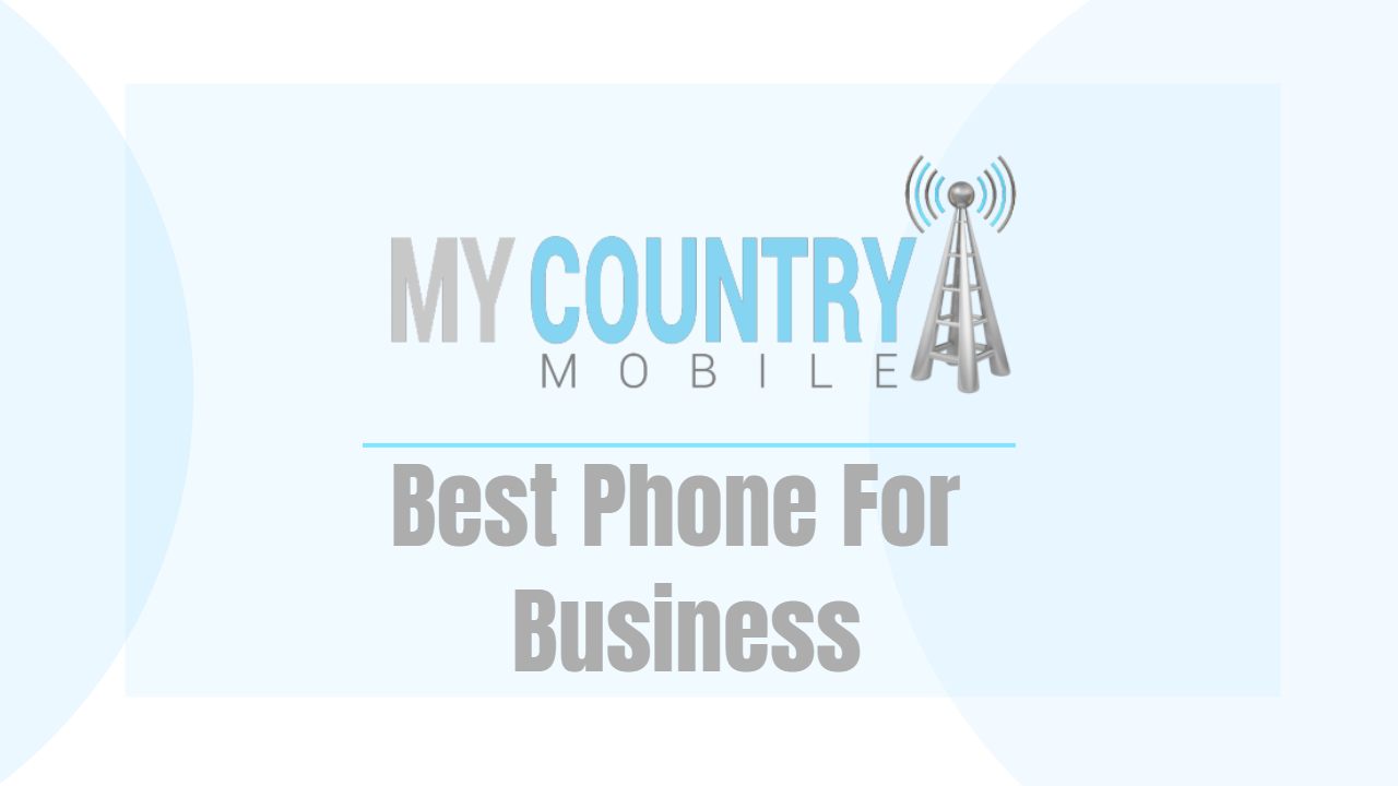 You are currently viewing Best Phone For Business