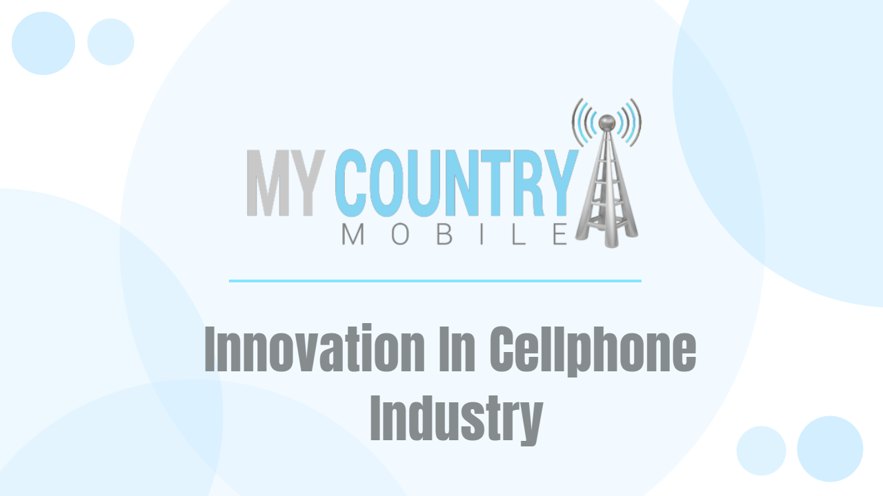 You are currently viewing Innovation In Cellphone Industry
