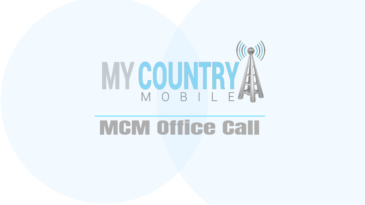 You are currently viewing MCM Office Call