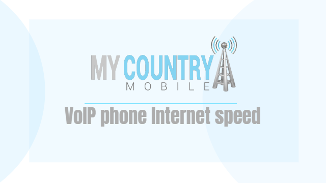 You are currently viewing VoIP phone Internet speed