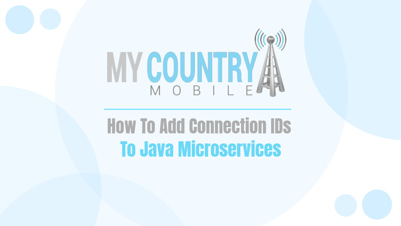 You are currently viewing How To Add Connection IDs to Java Microservices