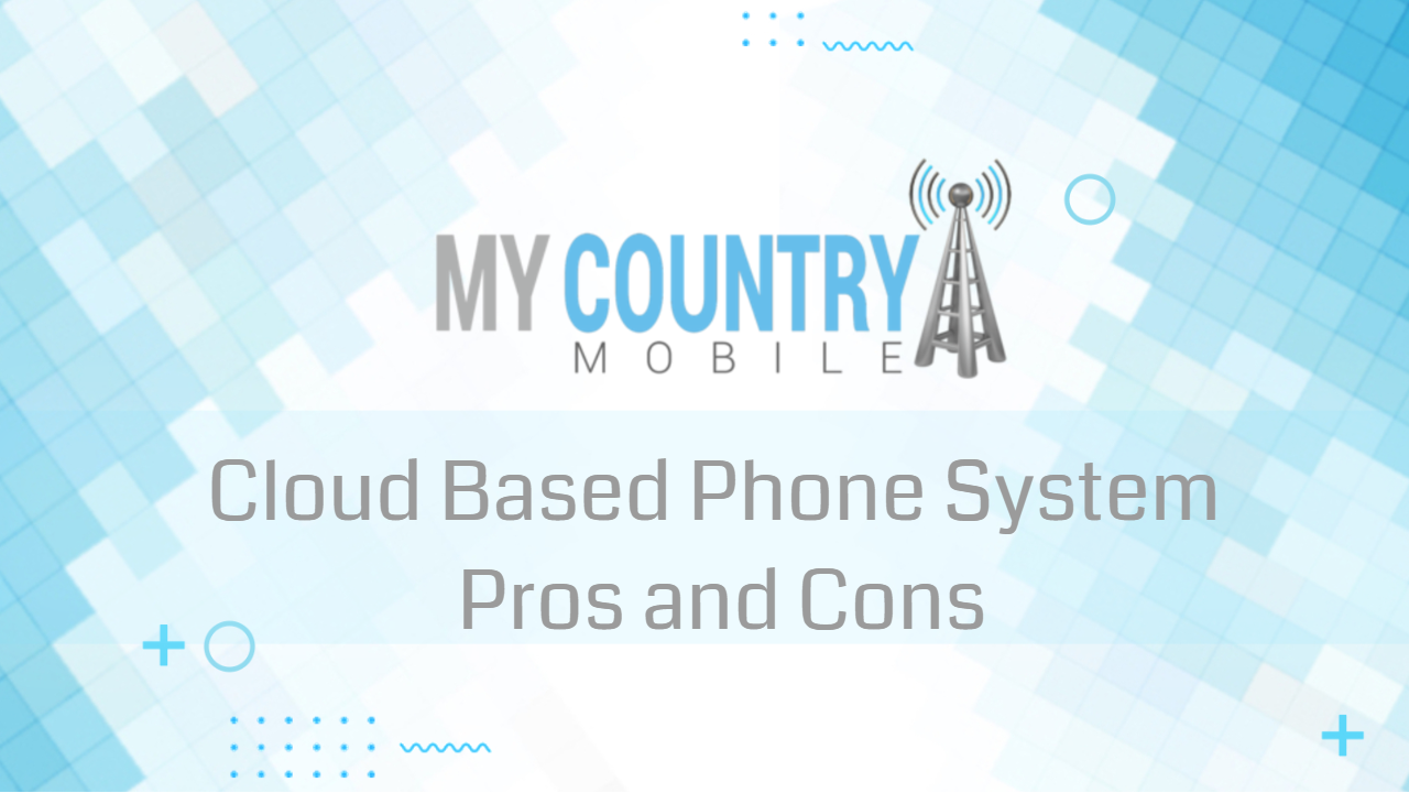 Cloud Based Phone System Pros and Cons