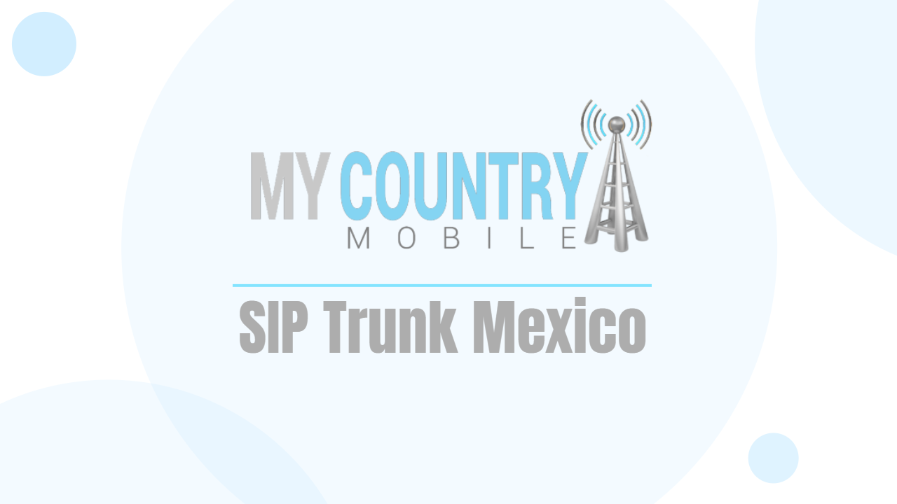 You are currently viewing SIP Trunk Mexico
