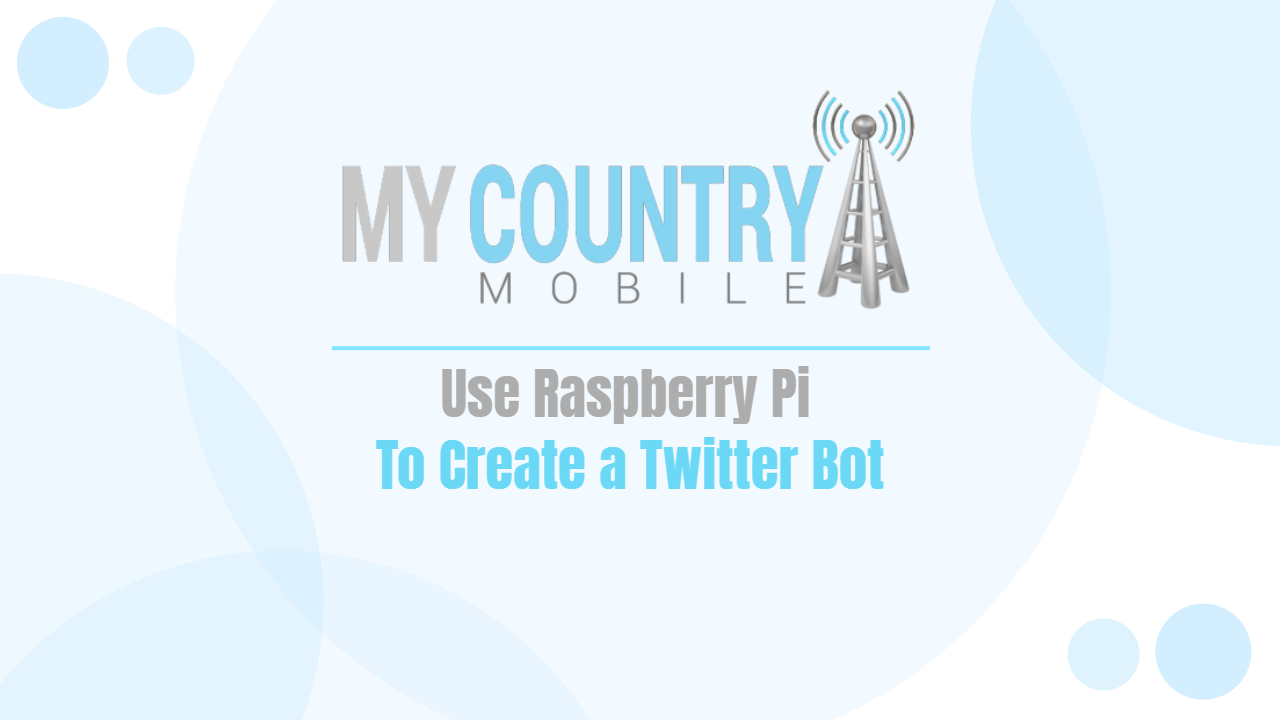 You are currently viewing UseRaspberry Pi to create a Twitter Bot