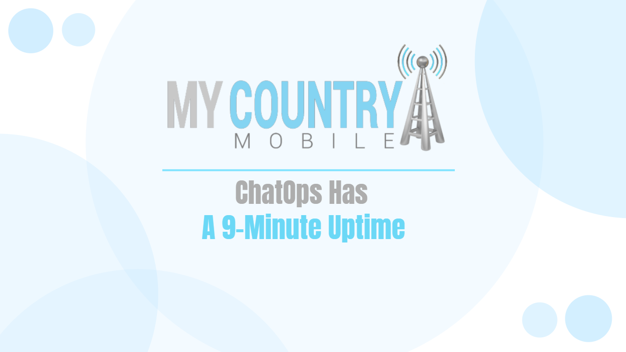 You are currently viewing ChatOps Has A 9-Minute Uptime