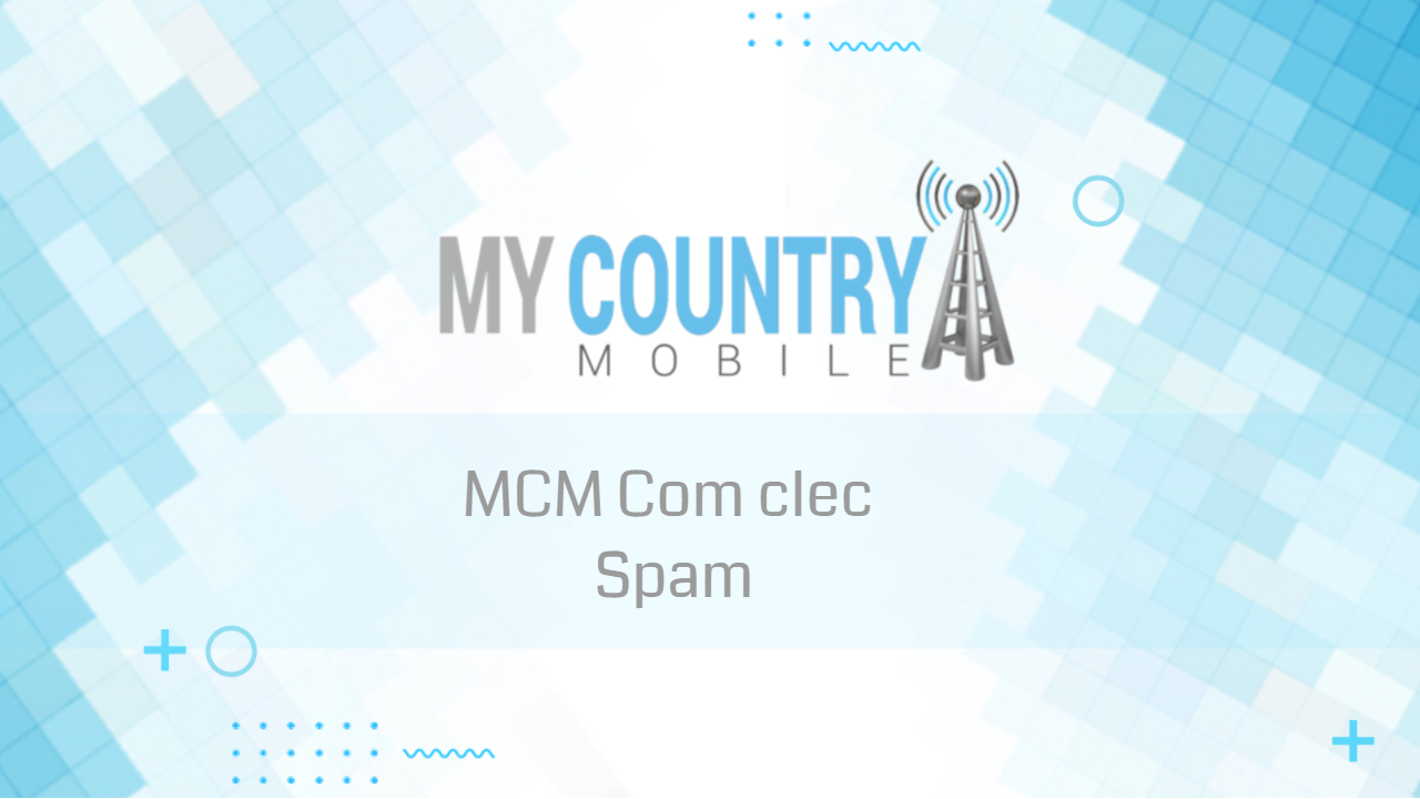 MCM com clec spam-My County Mobile