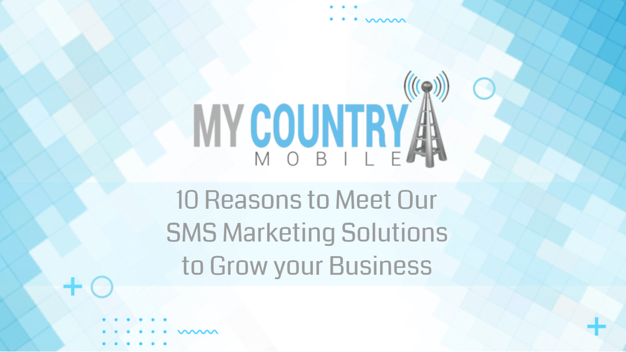 You are currently viewing 10 Reasons to Meet Our SMS Marketing Solutions to Grow your Business